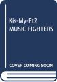 Kis-My-Ft2 MUSIC FIGHTERS