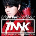 Bright Burning Shout(初回生産限定盤)(DVD付)